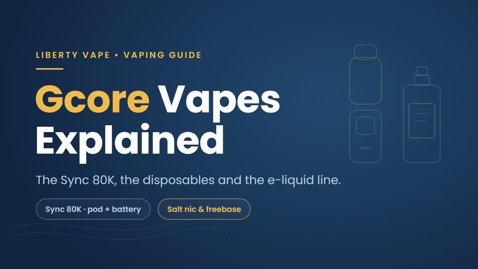 Gcore Vapes Explained - Liberty Vape vaping guide